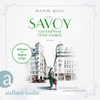 Das Savoy - Geheimnisse einer Familie - Die SAVOY-Saga, Band 3 (Ungekürzt) - Maxim Wahl - Hörbuch