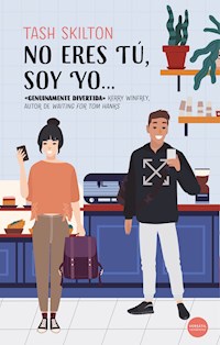 No eres tú, soy yo… - Tash Skilton - E-Book