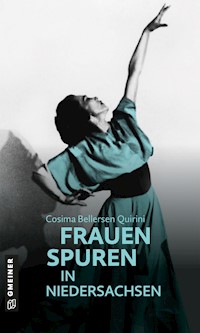 77 Frauenspuren in Niedersachsen - Cosima Bellersen Quirini - E-Book