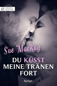 Du küsst meine Tränen fort - Sue MacKay - E-Book