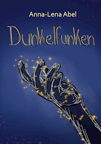 Dunkelfunken - Anna-Lena Abel - E-Book