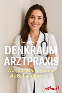 Denkraum Arztpraxis - Klaus-Dieter Thill - E-Book