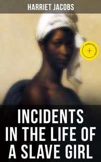 INCIDENTS IN THE LIFE OF A SLAVE GIRL - Harriet Jacobs - E-Book