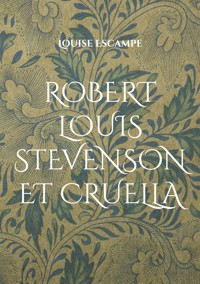Robert Louis Stevenson et Cruella - Louise Escampe - E-Book