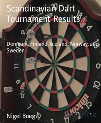 Scandinavian Dart Tournament Results - Nigel Boeg - kostenlos E-Book