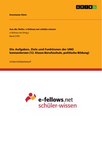 Die Aufgaben, Ziele und Funktionen der UNO kennenlernen (12. Klasse Berufsschule, politische Bildung) - Konstanze Klein - E-Book