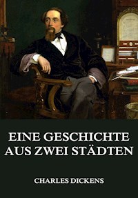 Eine Geschichte aus zwei Städten - Charles Dickens - E-Book