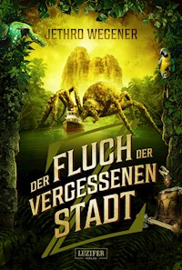 DER FLUCH DER VERGESSENEN STADT - Jethro Wegener - E-Book