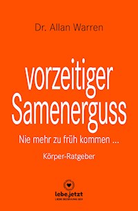 vorzeitiger Samenerguss | Körper-Ratgeber - Dr. Allan Warren - E-Book