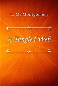A Tangled Web - L. M. Montgomery - E-Book