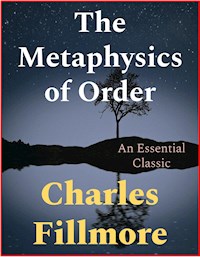 The Metaphysics of Order - Charles Fillmore - E-Book