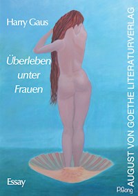 Überleben unter Frauen - Harry Gaus - E-Book