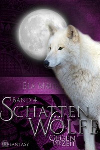 Schattenwölfe IV - Ela Maus - E-Book