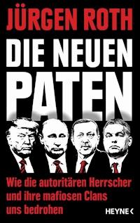 Die neuen Paten - Jürgen Roth - E-Book