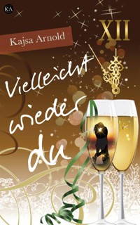Vielleicht wieder du - Kajsa Arnold - E-Book