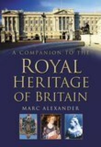 A Companion to the Royal Heritage of Britain - Marc Alexander - E-Book
