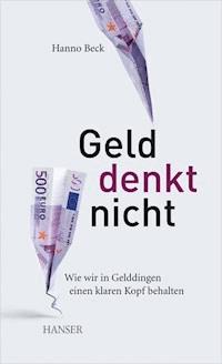 Geld denkt nicht - Hanno Beck - E-Book