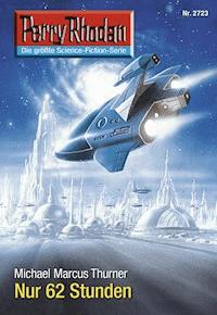 Perry Rhodan 2723: Nur 62 Stunden - Michael Marcus Thurner - E-Book