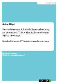Herstellen einer Schiebehülsenverbindung an einem RAUTITAN flex Rohr und einem REHAU-Formteil - Guido Flügel - E-Book