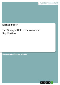 Der Stroop-Effekt. Eine moderne Replikation - Michael Stiller - E-Book