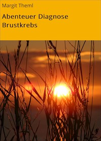 Abenteuer Diagnose Brustkrebs - Margit Theml - E-Book