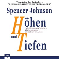 Höhen und Tiefen - Wie Sie gute und schwere Zeiten meistern - im Job wie im Leben (Ungekürzt) - Spencer Johnson - Hörbuch