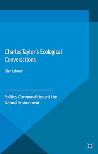 Charles Taylor’s Ecological Conversations - Glen Lehman - E-Book