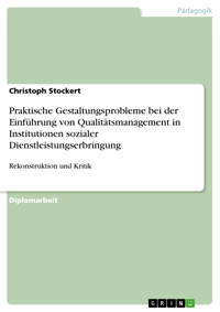 Praktische Gestaltungsprobleme bei der Einführung von Qualitätsmanagement in Institutionen sozialer Dienstleistungserbringung - Christoph Stockert - E-Book