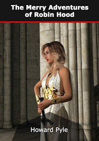 The Merry Adventures of Robin Hood - HOWARD PYLE - E-Book