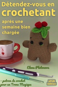 Détendez-vous en crochetant après une semaine bien chargée - patron de crochet pour un Tronc Magique - Elena Platonova - E-Book