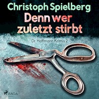 Denn wer zuletzt stirbt - Dr. Hoffmann Krimis 2 (Ungekürzt) - Christoph Spielberg - Hörbuch