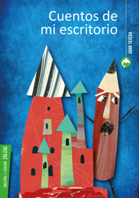 Cuentos de mi escritorio - Juan Tejeda - E-Book