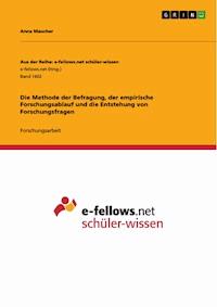Die Methode der Befragung, der empirische Forschungsablauf und die Entstehung von Forschungsfragen - Anna Maucher - E-Book