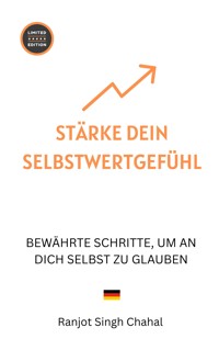 Stärke Dein Selbstwertgefühl - Ranjot Singh Chahal - E-Book