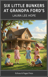 Six Little Bunkers at Grandpa Ford's - Laura Lee Hope - E-Book