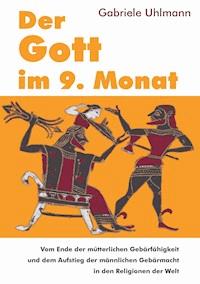 Der Gott im 9. Monat - Gabriele Uhlmann - E-Book