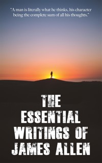 The Essential Writings of James Allen - James Allen - E-Book