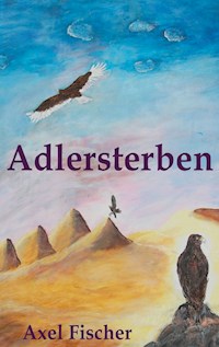 Adlersterben - Axel Fischer - E-Book