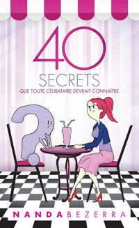 40 secrets que toute célibataire devrait connaître - Nanda Bezerra - E-Book
