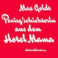 Penisg'schichterln aus dem Hotel Mama - Max Goldt - Hörbuch