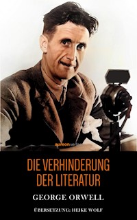 Die Verhinderung der Literatur - George Orwell - E-Book