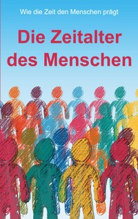 Die Zeitalter des Menschen - Kurt Richard Walchensteiner - E-Book