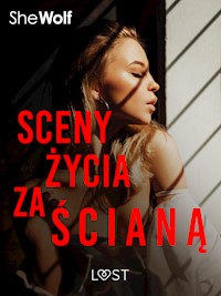 Sceny życia za ścianą – opowiadanie erotyczne - SheWolf - E-Book