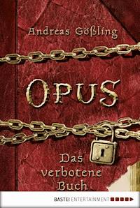 OPUS - Das verbotene Buch - Andreas Gößling - E-Book