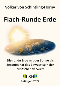Flach-Runde Erde - Volker von Schintling-Horny - E-Book