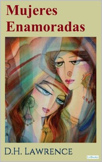 Mujeres Enamoradas - D.H. Lawrence - D H Lawrence - E-Book