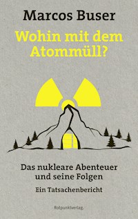 Wohin mit dem Atommüll? - Marcos Buser - E-Book