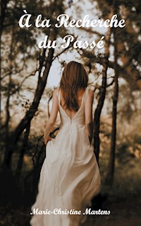 À la Recherche du Passé - Marie-Christine Martens - E-Book