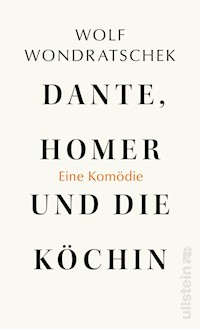 Dante, Homer und die Köchin. Eine Komödie - Wolf Wondratschek - E-Book