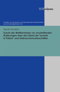 Schutz der Wettbewerber vor unzutreffenden Äußerungen über den Stand der Technik in Patent- und Gebrauchsmusterschriften - Henrik Hanßen - E-Book